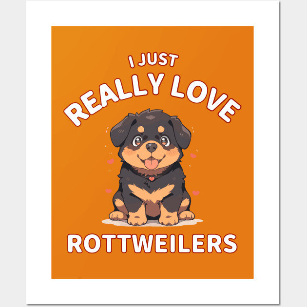 Kawaii - I Just Really Love Rottweilers Wall Art by Kawaii Kingdom